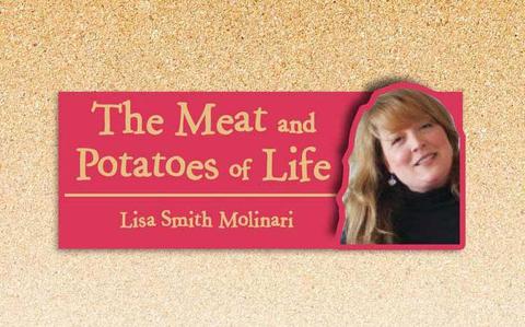 Photo Of Image of The Meat and Potatoes of Life. The photo of Lisa Smith Molinari is used. 