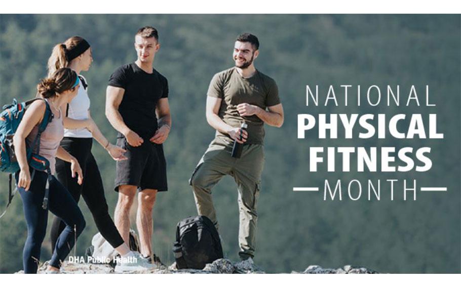 Regardless of service branch or occupation, physical fitness supports each of the other seven domains that make up the Department of Defense Total Force Fitness framework. It also plays important roles in health, well-being, and mission readiness. Be sure to celebrate National Physical Fitness and Sports month in May and fit some physical activity into your day.